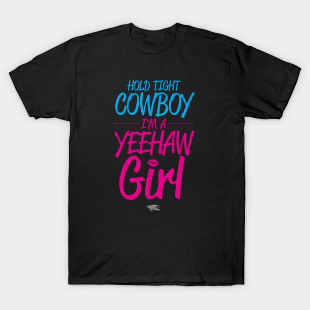 Hold Tight Cowboy I'm A Yeehaw Girl - Retro Colors Blue & Pink T-Shirt by Reid Walley